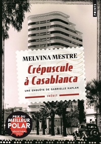 Melvina Mestre - Crépuscule à Casablanca - Une enquête de Gabrielle Kaplan.