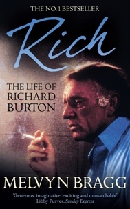 Melvyn Bragg - Rich: The Life of Richard Burton.