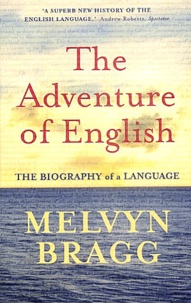 Melvyn Bragg - The Adventure of English - 500AD to 2000, The Biography of a Language.