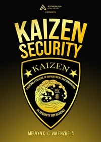  MELVYN C.C. VALENZUELA - Kaizen Security: Creating a Culture of Improvement and Innovation in Security Operations.