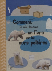 Melvyn Evans et Lucile Galliot - Comment je suis devenue un livre sur les ours polaires ! - Le témoignage d'une boîte en carton.