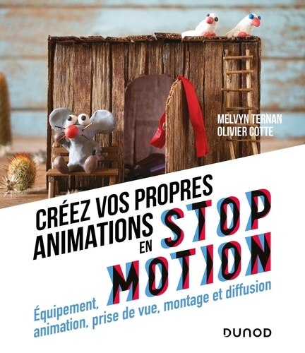 Créez vos propres animations en Stop Motion. Equipement, animation, prise de vue, montage et diffusion