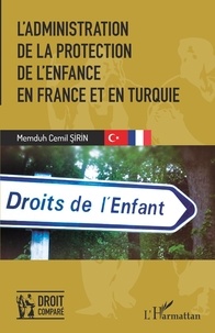 Memduh Cemil Sirin - L'administration de la protection de l'enfance - En France et en Turquie.