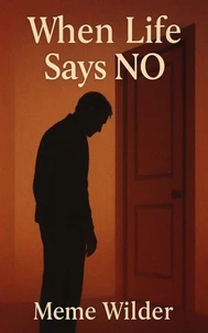 When Life Says NO