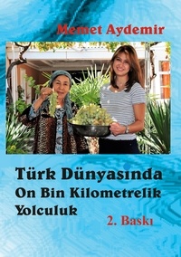 Memet Aydemir - Türk Dünyasinda On Bin Kilometrelik Yolculuk - Unter den Türkvölkern.