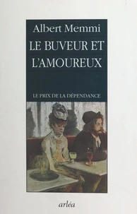 Le Buveur Et L'Amoureux. Le Prix De La Dependance