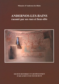  Mémoire d'Andernos-les-Bains - Andernos-les-Bains raconté par ses rues et ses lieux-dits.