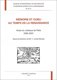 Marie-Thérèse Jones-Davies - Memoire Et Oubli Au Temps De La Renaissance. Actes Du Colloque De Paris, 8-9 Decembre 2000 Et 9-10 Mars 2001.