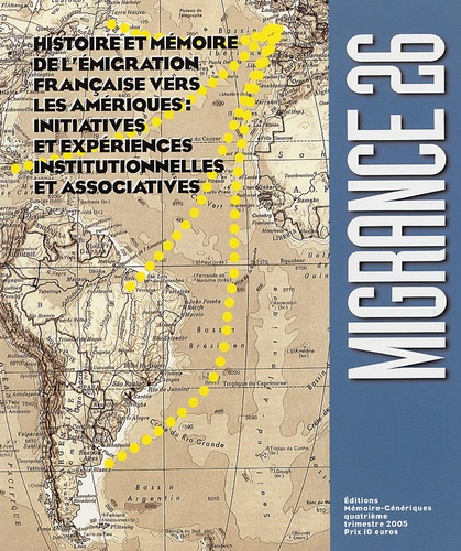 Ariane Bruneton - Migrance N° 26, quatrième tri : Histoire et mémoire de l'émigration française vers les Amériques : initiatives et expériences institutionnelles et associatives.