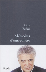 Guy Bedos - Mémoires d'outre-mère.
