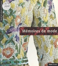 Mémoires de mode - [exposition, Paris], Palais Galliera, Musée de la mode et du costume, du 3 mai au 21 août 1994...