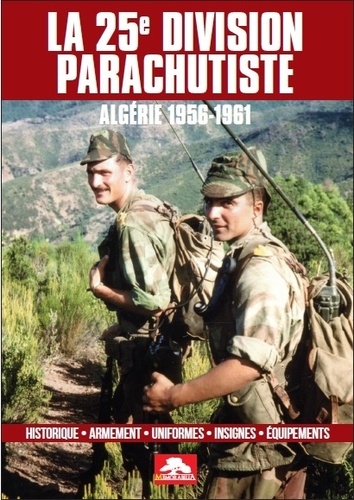  Memorabilia - La 25e division parachutiste - Algérie 1956-1961.