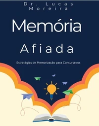 Memória Afiada: Estratégias de Memorização para Concurseiros
