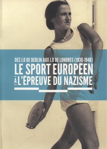  Mémorial de la Shoah - Le sport européen à l'épreuve du nazisme - Des JO de Berlin aux JO de Londres (1936-1948).