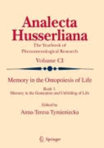 Anna-Teresa Tymieniecka - Memory in the Ontopoiesis of Life - Book One. Memory in the Generation and Unfolding of Life.
