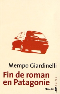 Mempo Giardinelli - Fin de roman en Patagonie.