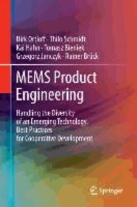 MEMS Product Engineering - Handling the Diversity of an Emerging Technology. Best Practices for Cooperative Development.