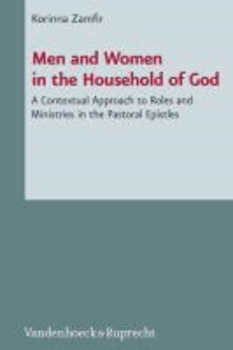 Men and Women in the Household of God - A Contextual Approach to Roles and Ministries in the Pastoral Epistles.