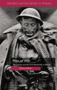 Men of War - Masculinity and the First World War in Britain.