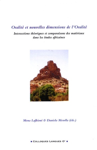 Mena Lafkioui et Daniela Merolla - Oralité et nouvelles dimensions de l'oralité - Intersections théoriques et comparaisons des matériaux dans les études africaines.