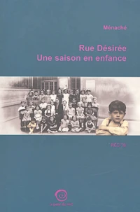 Rue Désirée Une saison en enfance