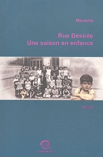  Ménaché - Rue Désirée Une saison en enfance.
