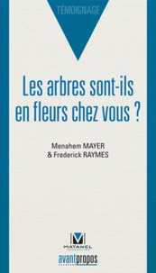 Menahem Mayer et Frederick Raymes - Les arbres sont-ils en fleurs chez vous ?.