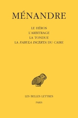  Ménandre - Oeuvres - Tome 2, Le Héros, L'Arbitrage, La Tondue, La Fabula incerta du Caire.