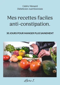 Mes recettes faciles anti-constipation