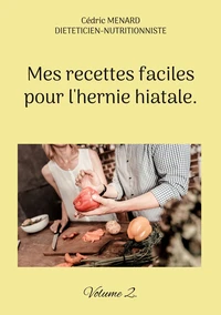 Mes recettes faciles pour l'hernie hiatale