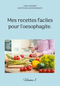 Mes recettes faciles pour l'oesophagite