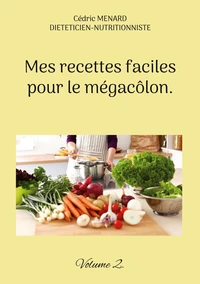 Mes recettes faciles pour le mégacôlon