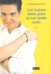 C'Est Toujours Moins Grave Qu'Une Jambe Cassee