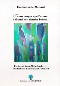 Si vous croyez  que  l'amour a  donné  son  dernier baiser
