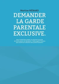 Demander la garde parentale exclusive
