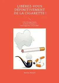 Libérez vous définitivement de la cigarette