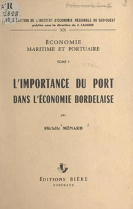 Économie maritime et portuaire (1). L'importance du port dans l'économie bordelaise