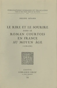 Le rire et le sourire dans le roman courtois en France au Moyen Age (1150-1250)