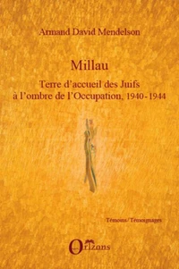 Millau, terre d'accueil des juifs à l'ombre de l'Occupation, 1940-1944