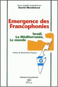 Emergences Des Francophonies. Israel, La Mediterranee, Le Monde