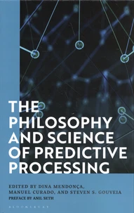 The Philosophy and Science of Predictive Processing