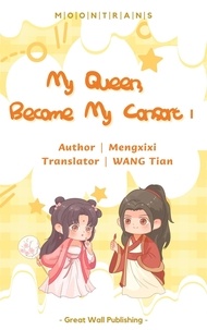  Meng Xixi - My Queen, Become My Consort - My Queen, Become My Consort, #1.