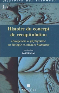 Histoire Du Concept De Recapitulation. Ontogenese Et Phylogenese En Biologie Et Sciences Humaines