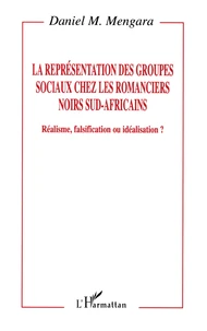 La représentation des groupes sociaux chez les romanciers noirs sud-africains