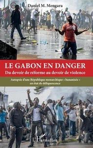 Le Gabon en danger - Du devoir de réforme au devoir de violence