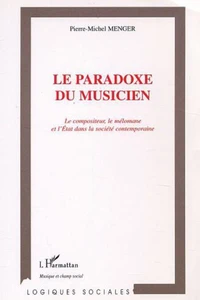 Le paradoxe du musicien. Le compositeur, le mélomane et l'Etat dans la société contemporaine