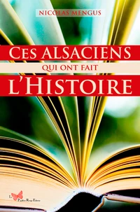 Ces alsaciens qui ont fait l'histoire