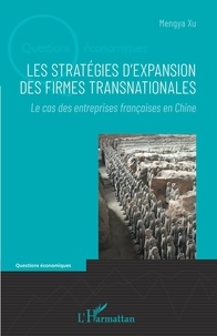 Mengya Xu - Les stratégies d'expansion des firmes transnationales - Le cas des entreprises françaises en Chine.