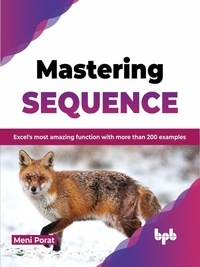  Meni Porat - Mastering Sequence: Excel's Most Amazing Function With More Than 200 Examples.