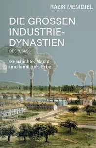 Die großen Industriedynastien des Elsass